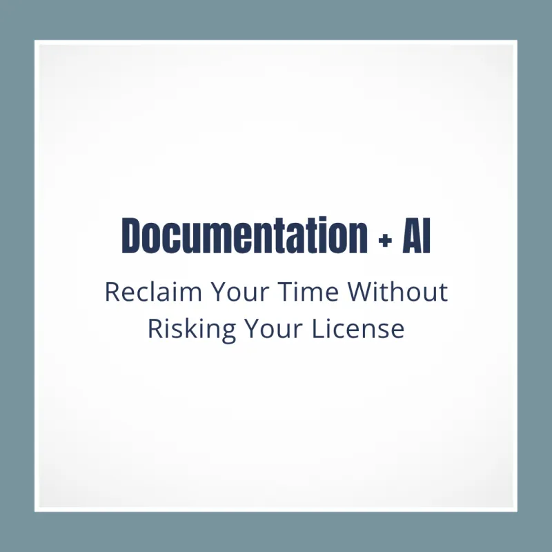 Documentation and AI: Reclaim Your Time Without Risking Your License