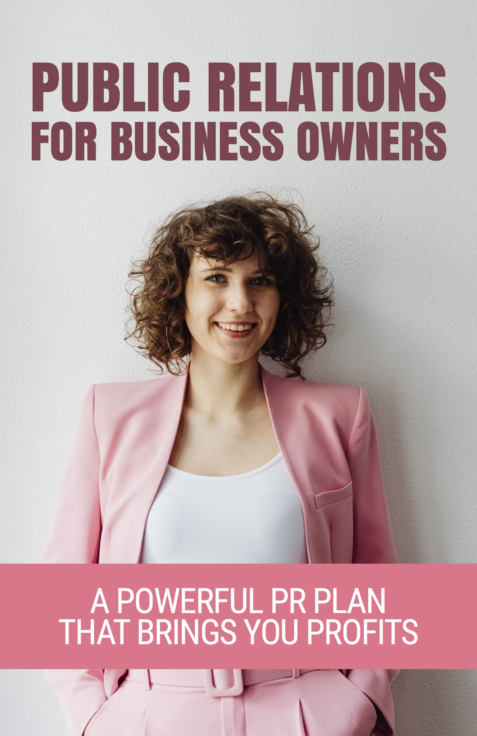 Public Relations for Business Owners: A Powerful PR Plan