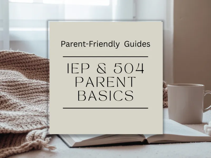 IEP & 504 Parent Basics