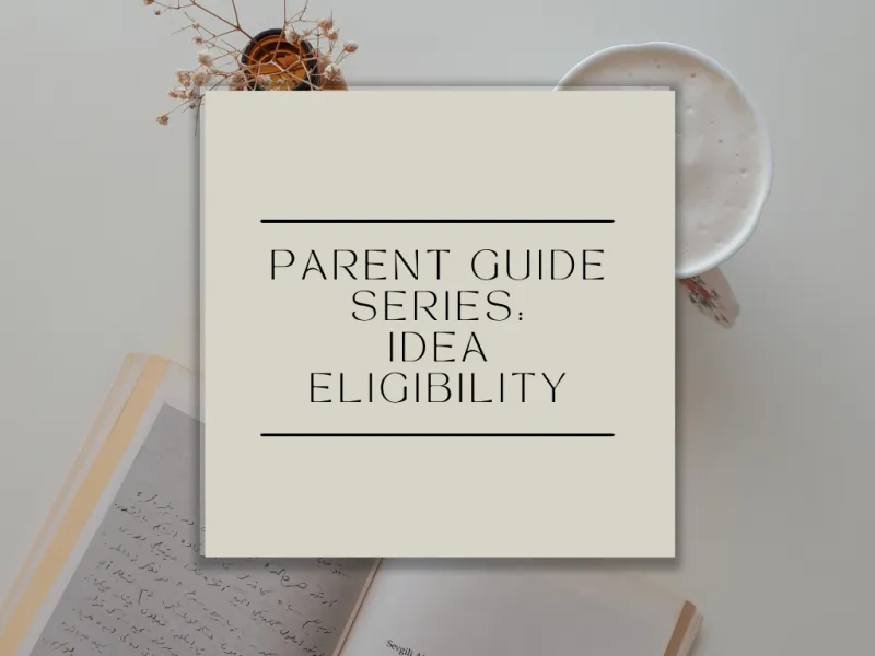 Parent Guide Series: IDEA Eligibility