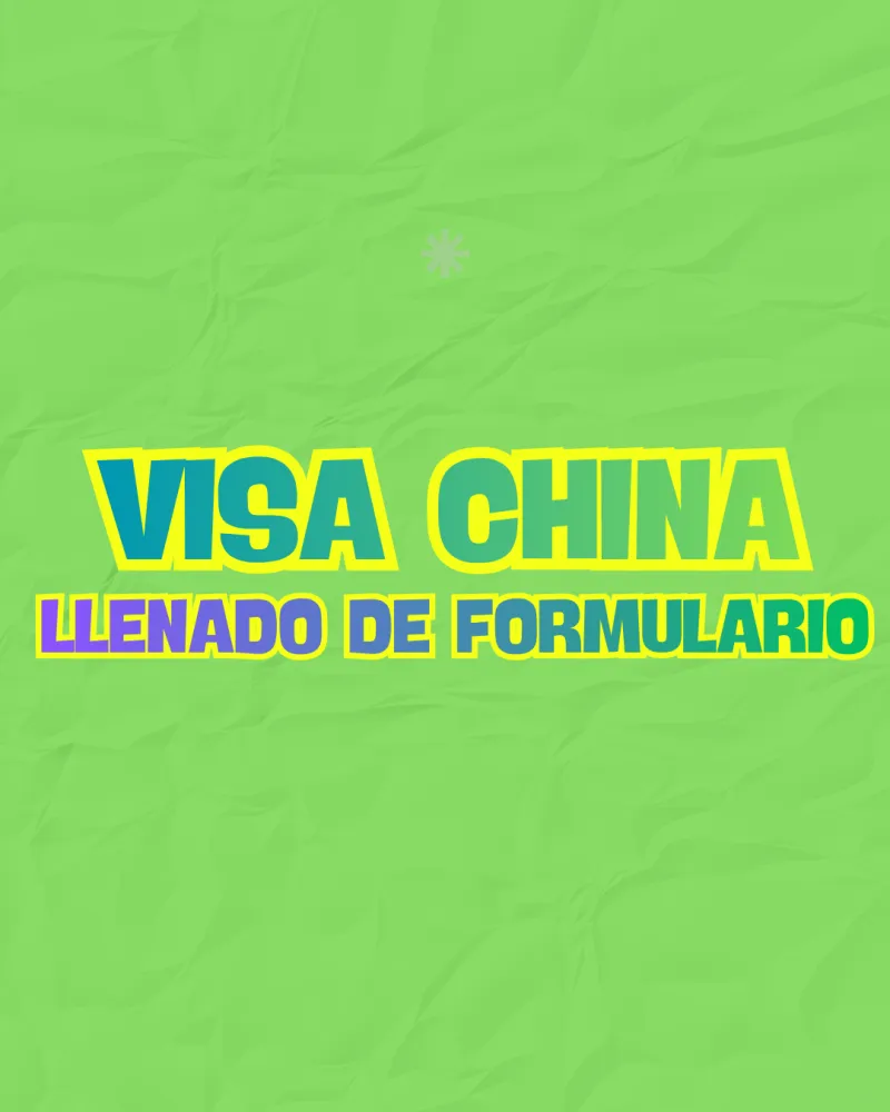 🇨🇳 VISA CHINA · LLENADO DIGITAL DE FORMULARIO