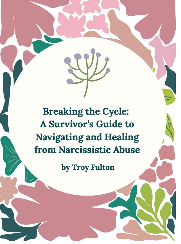 Breaking the Cycle: A Survivor’s Guide to Navigating and Healing from Narcissistic Abuse