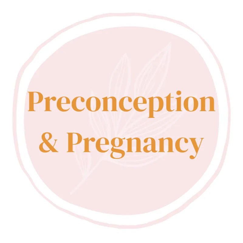 Preconception & Pregnancy