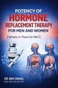 POTENCY OF HORMONE REPLACEMENT THERAPY FOR MEN AND WOMEN: WHAT’S THERE FOR ME?