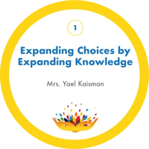 Expanding Choices by Expanding Knowledge with Mrs. Yael Kaisman