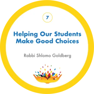 Helping Our Students Make Good Choices with Rabbi Shlomo Goldberg