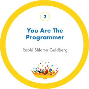 You Are The Programmer with Rabbi Shlomo Goldberg
