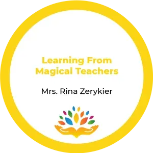 Mrs. Rina Zerykier – Learning From Magical Teachers
