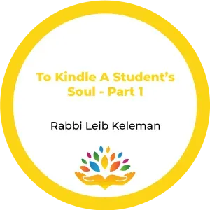 Rabbi Leib Keleman – To Kindle a Studentʼs Soul Part 1