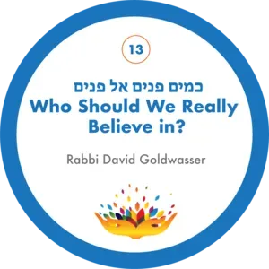 13. כמים פנים אל פנים – Who Should We Really Believe in?