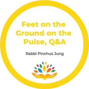  10. Feet on the Ground, Finger on the Pulse, Q&A