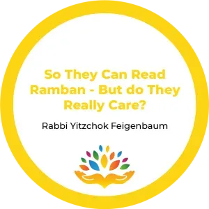  3. So They Can Read Ramban – But Do They Really Care?