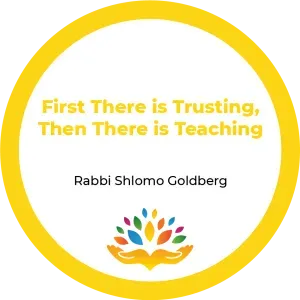  5. בעבור אבותינו שבטחו בך – ותלמדם חוקי חיים – First There is Trusting, Then There is Teaching