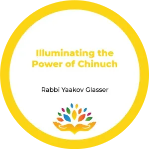 7. Illuminating the Power of Chinuch