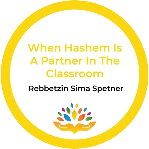 When Hashem Is A Partner In The Classroom  Parts 1 and 2