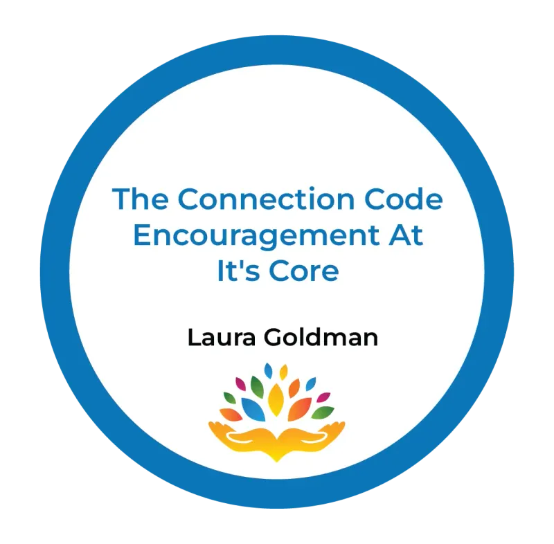 The Connection Code Encouragement At It’s Core – Laura Goldman