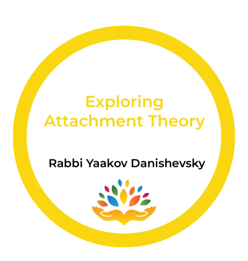 Rabbi Yaakov Danishevsky – Exploring Attachment Theory