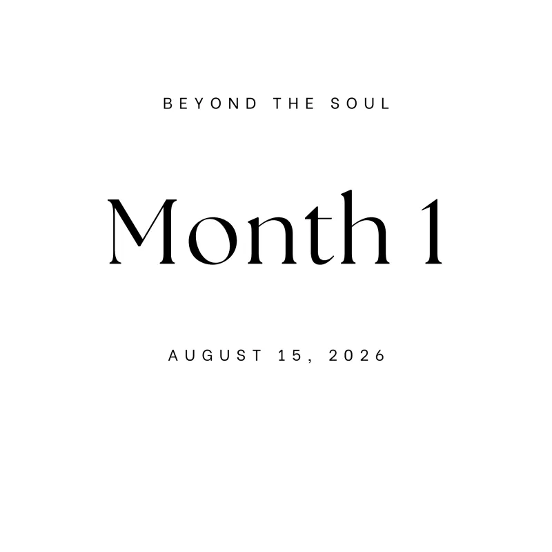Beyond The Soul Month 7 - August 15th, 2026