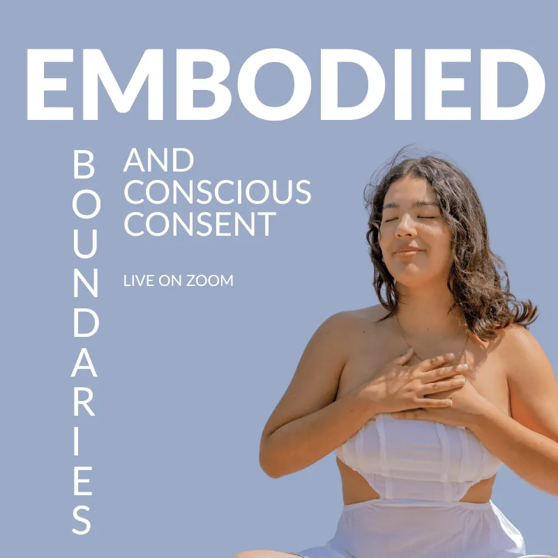 AK Embodied Boundaries and Conscious Consent Course - Online on Zoom