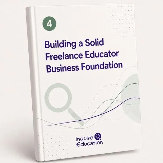Building a Solid Freelance Educator Business Foundation