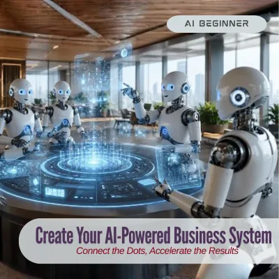 Create Your AI-Powered Business System: Connect the Dots, Accelerate the Results