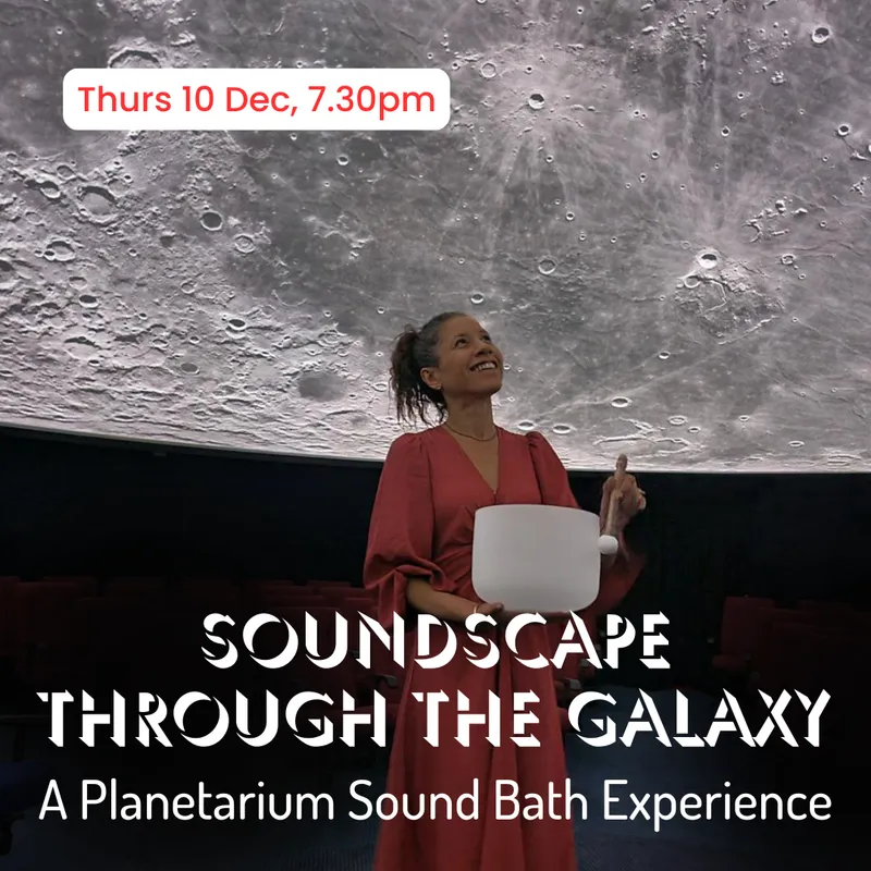 7.30pm Soundscape Through the Galaxy - Brisbane Planetarium
