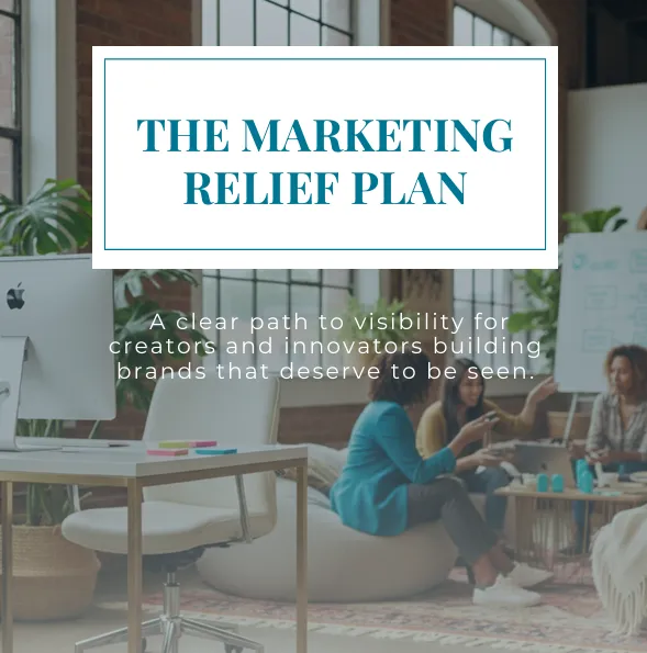 The Marketing Relief Plan – A Clear Path to Visibility for Creators & Innovators