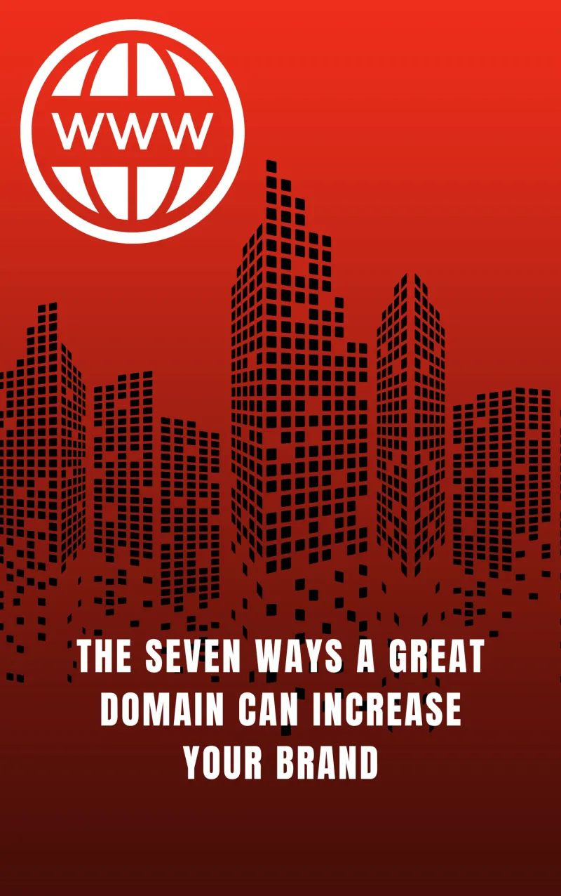 The Seven Ways A Great Domain Can Increase Your Brand