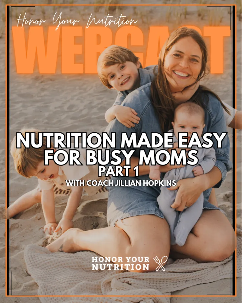 Nutrition Made Easy For Busy Moms: PART 1