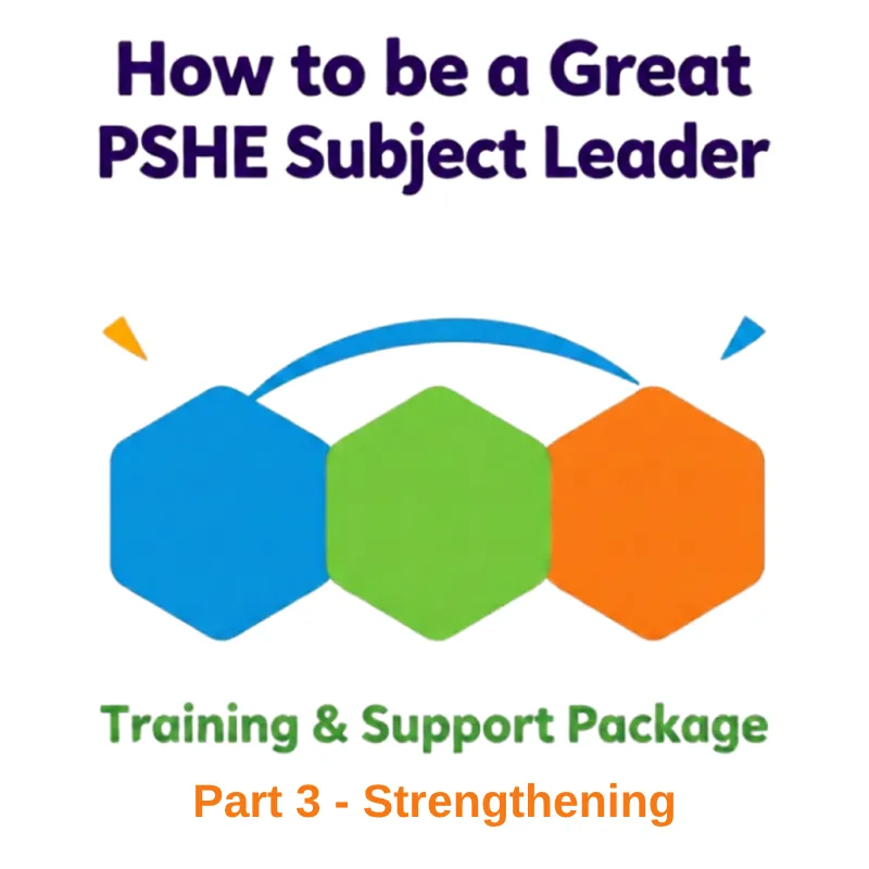 How to be a Great PSHE Subject Leader  Part 3 Strengthening
