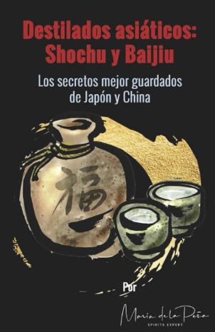 Destilados asiáticos: Shochu y Baijiu, libro de María de la Peña