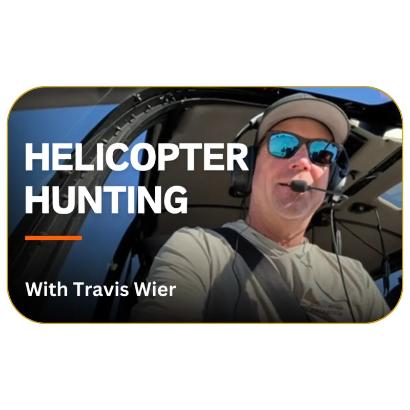 Helicopter Hunting with Travis Wier