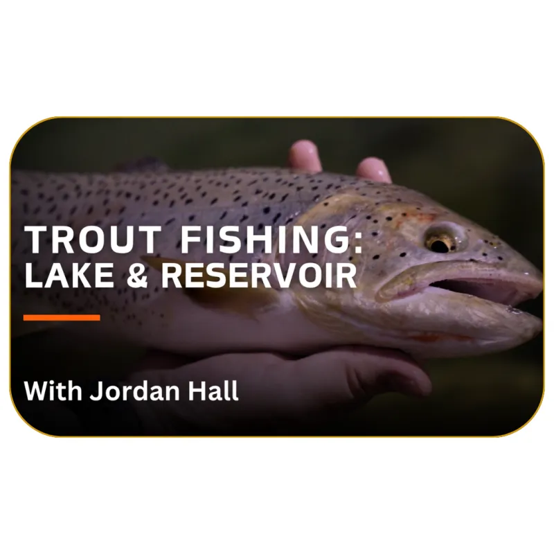 Trout Fishing: Lake & Reservoir with Jordan Hall