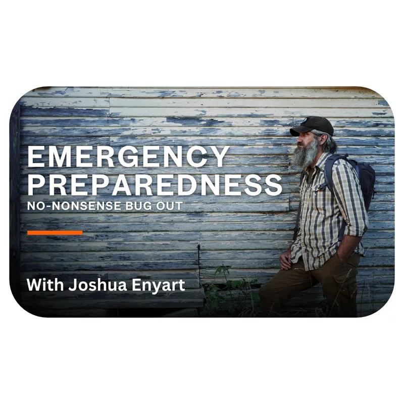 Emergency Preparedness (Bug Out) with Joshua Enyart