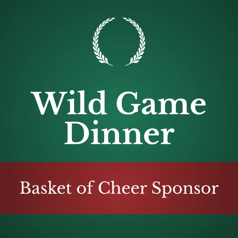 Wild Game Dinner - Basket of Cheer Sponsor