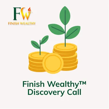 Finish Wealthy™ Discovery Call