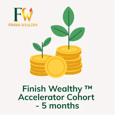 Finish Wealthy Accelerator Cohort - 5 months