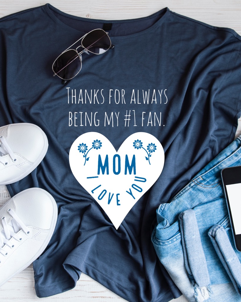 “Thanks for Always Being My #1 Fan” Mom Tee