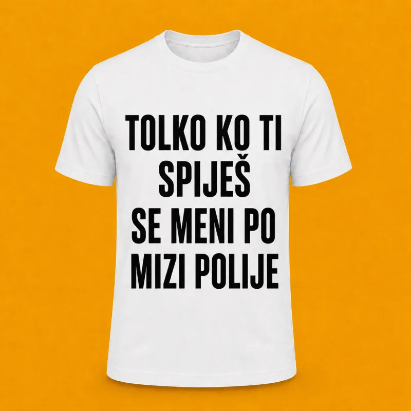 Majica “Tolko ko ti spiješ”