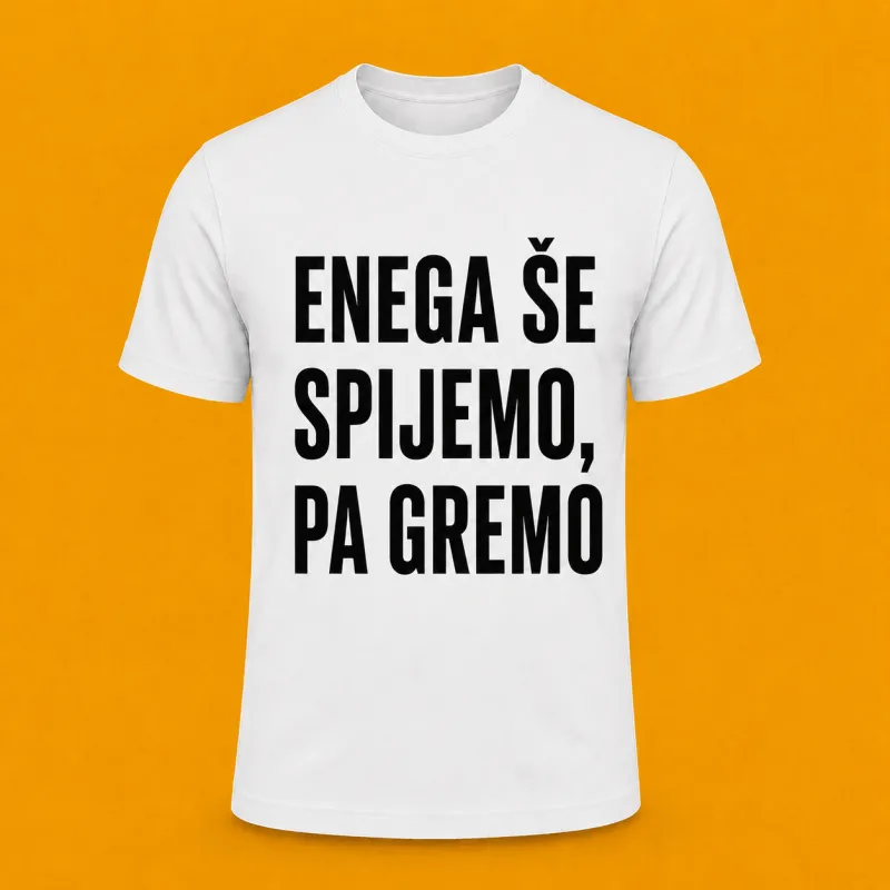 Majica “Enega še spijemo”