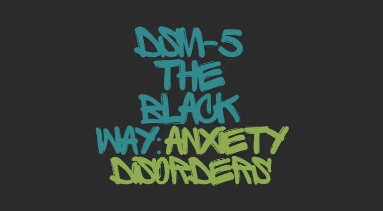 DSM-5 The Black Way: Anxiety Disorders