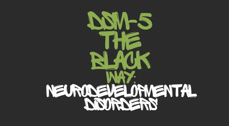 DSM-5 The Black Way: Neurodevelopmental Disorders