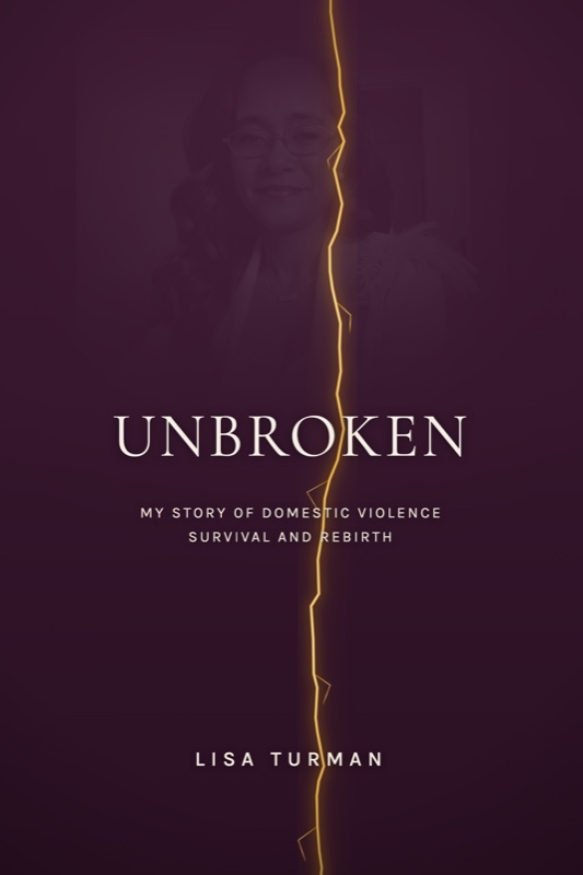 Unbroken: My Story of Domestic Violence Survival and Rebirth