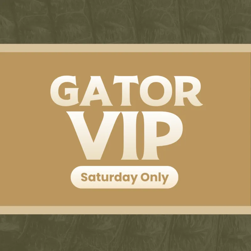 Gator VIP (Side Stage): Saturday Only
