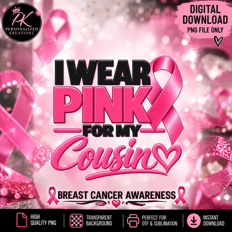 I Wear Pink for My Cousin PNG | Breast Cancer Awareness