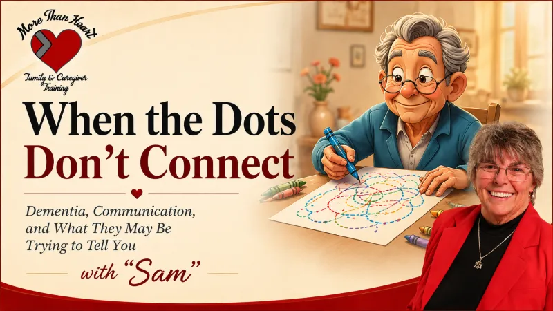 Workshop: When the Dots Don't Connect- Understanding Dementia Communication