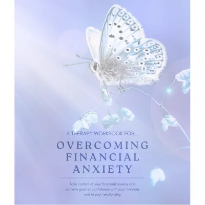 Overcoming Financial Anxiety: A Workbook for Clarity and Confidence