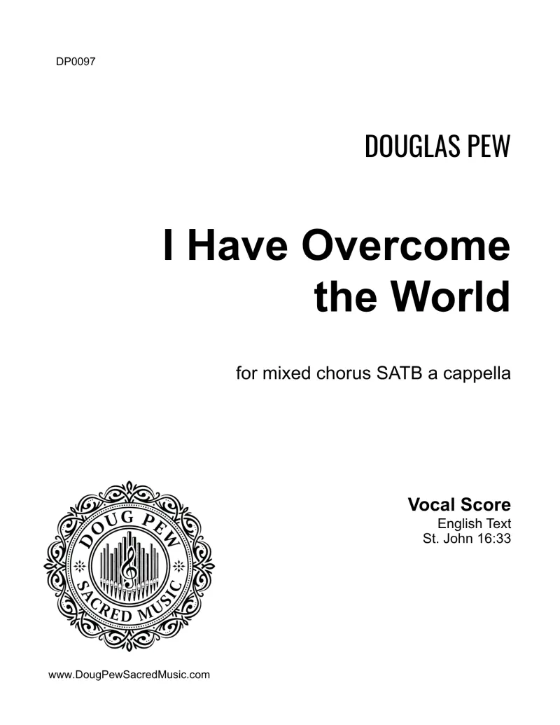 I Have Overcome the World SATB