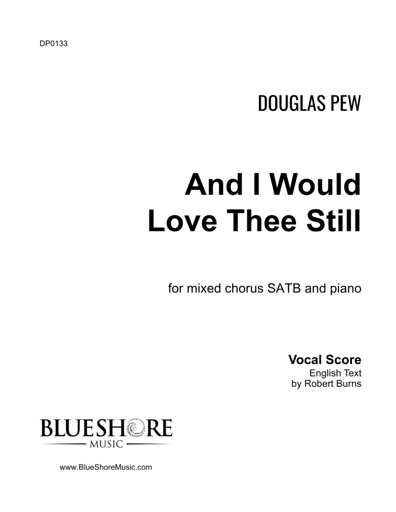 And I Would Love Thee Still, SATB and Piano
