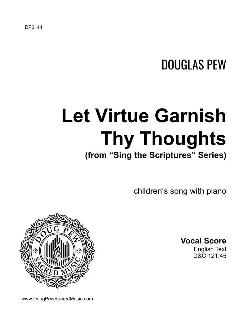 Sing the Scriptures - Let Virtue Garnish Thy Thoughts
